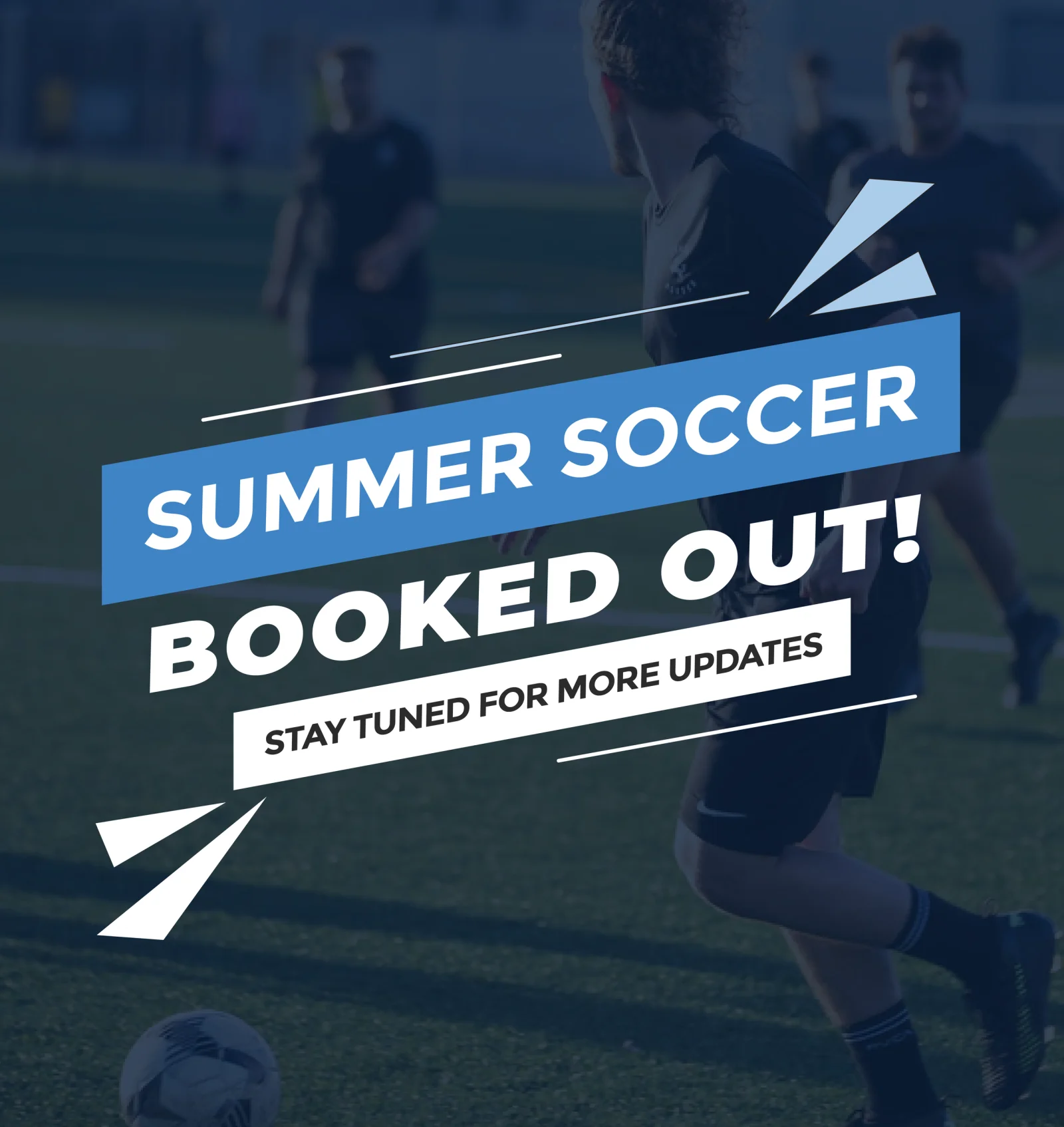Summer Soccer booked out! Stay tuned for more updates