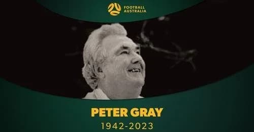 Football Australia tribute to Peter Gray, 1942 to 2023